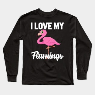 I Love My Flamingo Long Sleeve T-Shirt